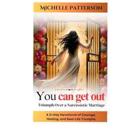 You can get out: Triumph Over a Narcissistic Marriage