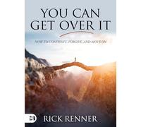 You Can Get Over It: How to Confront, Forgive, and Move On