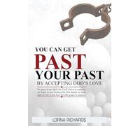 You Can Get Past Your Past By Accepting God's Love.