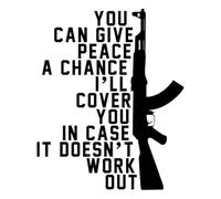 You Can Give Peace A Chance I'll Cover You in Case It Doesn't Work Out AK47 Funny NOK calcomanía de vinilo | Coches Camiones Vans Paredes Laptop| Negro |7 x 5.3 pulgadas|NOK1859