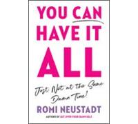 You Can Have It All Just Not At The Same Damn Time (ebook)