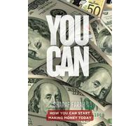 YOU CAN: How You Can Start Making Money Today