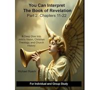 You Can Interpret the Book of Revelation: Part 2: Chapters 11-22