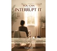 You Can Interrupt It: A Practical Guide for the Parent Who Inherited Trauma and Swore They’d Do It Differently