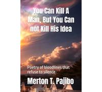 You Can Kill A Man, But You Can Not Kill His Idea: Poetry of Bloodlines That Refuse To Silence