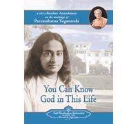 You Can Know God in This Life - A Talk by Brother Anandamoy on the Teachings of Paramahansa Yogananda