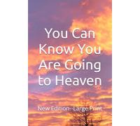 You Can Know You Are Going to Heaven: New Edition--Large Print (Certainty of Salvation Series)