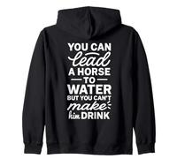 You Can Lead A Horse To Water But Can't Make It Drink Sudadera con Capucha