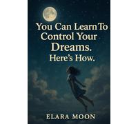 You Can Learn To Control Your Dreams: Here's How