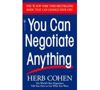 You Can Negotiate Anything: The World's Best Negotiator Tells You How To Get What You Want