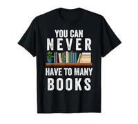 You Can Never Have Too Many Books Amante de los Libros, Hombres, Mujeres y niños Camiseta