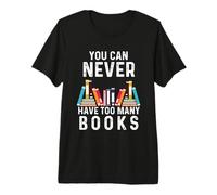 You Can Never Have Too Many Books Book Lover Men Women Kids Camiseta Premium