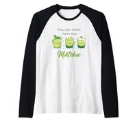 You Can Never Have Too Matcha - Japanese Green Tea Graphic Camiseta Manga Raglan