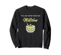 You Can Never Have Too Matcha - Japanese Green Tea Graphic Sudadera