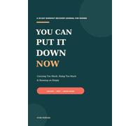You Can Put It Down Now: A 30-Day Burnout Recovery Journal for Women Carrying Too Much, Doing Too Much & Running on Empty