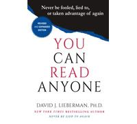 You Can Read Anyone: Never Be Fooled, Lied to, or Taken Advantage of Again