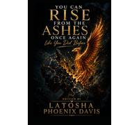 You Can Rise From the Ashes Once Again Like You Did Before