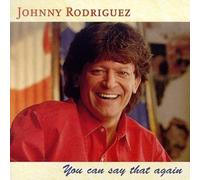 You Can Say That Again by Johnny Rodriguez (2013-05-03)
