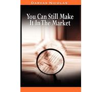 You Can Still Make It In The Market by Nicolas Darvas (the author of How I Made $2,000,000 In The Stock Market)