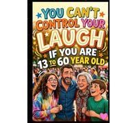 You Can’t Control Your Laugh: 220+ Funny Jokes for Teens & Adults (Ages 13-60)
