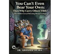 YOU CAN’T EVEN BEAR YOUR OWN: “THEN WHY CARRY OTHERS’ FILTH?” ( THE HIDDEN COST OF TOLERATING MENTAL GARBAGE)