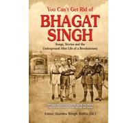You Can’t Get Rid of Bhagat Singh: Bhagat Singh Songs, Stories and the underground after life of a Revolutionary
