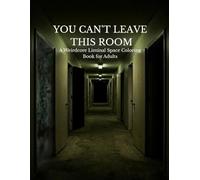 YOU CAN’T LEAVE THIS ROOM: A Weirdcore Liminal Space Coloring Book for Adults (Weirdcore Liminal Coloring Series)