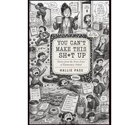 You Can’t Make This Sh*t Up: Stories from the Front Lines of Elementary School (Hall Pass Chronicles)