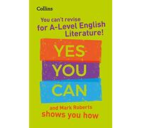 You can’t revise for A Level English Literature! Yes you can, and Mark Roberts shows you how: Ideal for the 2026 and 2027 exams (Collins A Level Revision)