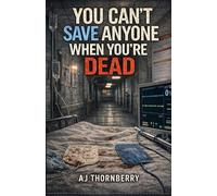 You Can’t Save Anyone When You’re Dead: A Medic’s Journey Through War, Healthcare, and System Failure