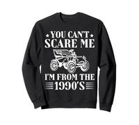 You Can’t Scare Me I’m From the 1990s Retro Car Sudadera