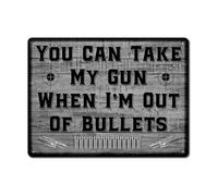 You Can Take My Gun When I Run Out of Bullets, letrero de aluminio de 11.5 x 15.5 pulgadas, partidario de la segunda enmienda, decoración patriótica americana y regalos para propietarios de armas