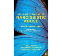 You Can Thrive After Narcissistic Abuse: The #1 System for Recovering from Toxic Relationships