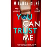 You Can Trust Me: a gripping psychological thriller you won't want to put down
