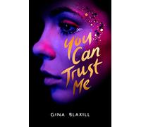 You Can Trust Me: the darkly gripping YA thriller for fans of I MAY DESTROY YOU