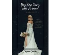 You Can Turn This Around, A Memoir: How I Learned To Become My Own Fairy Godmother