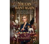 You Can Want Again: A Gentle, Body-First Guide to Hoping Again After Grief, Disappointment and the Season That Took Too Much
