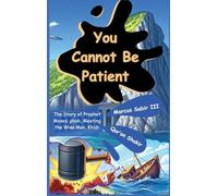 You Cannot Be Patient: The Story of Prophet Moses, pbuh, Meeting the Wise Man, Khidr