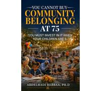 You Cannot Buy Community Belonging at 75: You Must Invest in It When Your Children Are 5