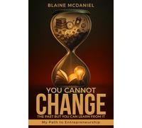 You Cannot Change the Past, but You Can Learn From It: My Path to Becoming a Business Owner