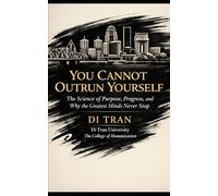 You Cannot Outrun Yourself: The Science of Purpose, Progress, and Why the Greatest Minds Never Stop
