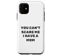 You Can't ASUME I Have A MOM Regalos Carcasa para iPhone 11
