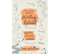 You Can't Beat a Writing Retreat: Inspiration Imagination Motivation (Ready Writers Resources)
