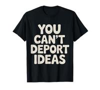 You Can't Deport Ideas Pensamientos Libertad |- Camiseta