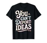 You Can't Deport Ideas Pensamientos Libertad - Camiseta