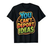 You Can't Deport Ideas Pensamientos Libertad - Camiseta