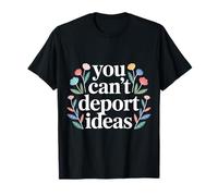 You Can't Deport Ideas Pensamientos Libertad - Camiseta