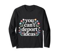 You Can't Deport Ideas Pensamientos Libertad - Manga Larga