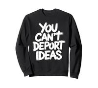You Can't Deport Ideas Pensamientos Libertad Sudadera