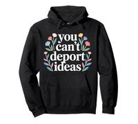 You Can't Deport Ideas Pensamientos Libertad - Sudadera con Capucha